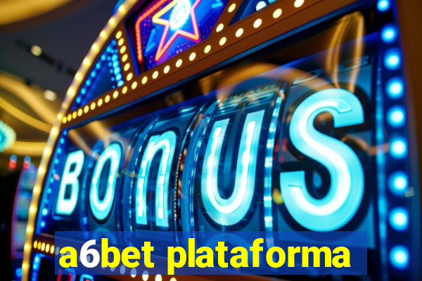 a6bet plataforma